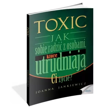 Toxic 1 Jak sobie radzić z osobami, które... - Joanna Jankiewicz