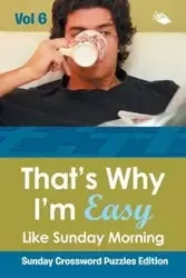 That?s Why I'm Easy Like Sunday Morning Vol 6 - Speedy Publishing LLC