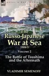 The Russo-Japanese War at Sea Volume 2 - Semenoff Vladimir