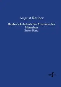 Rauber´s Lehrbuch der Anatomie des Menschen - August Rauber