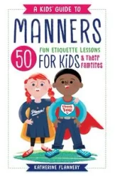 A Kids' Guide to Manners - Katherine Flannery