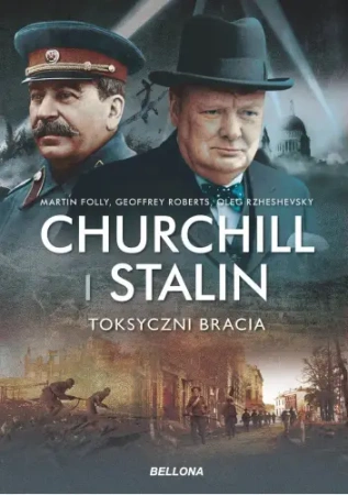 Churchill i Stalin. Toksyczni bracia - Geoffrey Roberts