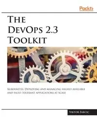The DevOps 2.3 Toolkit - Farcic Viktor