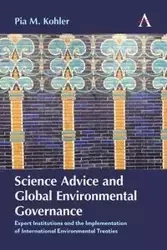 Science Advice and Global Environmental Governance - Pia M. Kohler