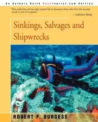 Sinkings, Salvages, and Shipwrecks - Burgess Robert F.