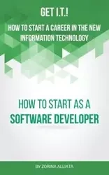 Get I.T.! How to Start a Career in the New Information Technology - Alliata Zorina