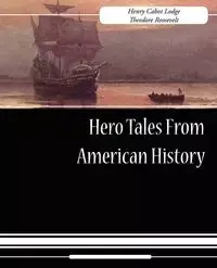 Hero Tales from American History - Henry Lodge Cabot