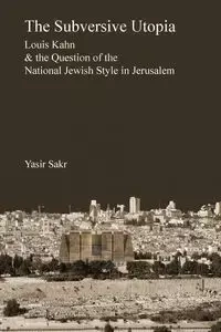 The Subversive Utopia - Sakr Yasir