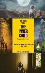 Battling with the Innerchild Journey to Home - Toplu Reyhan