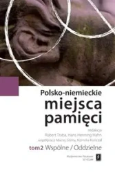Polsko-niemieckie miejsca pamięci T.2 - praca zbiorowa