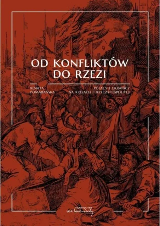 Od konfliktów do rzezi. Polacy i Ukraińcy na...BR - Renata Pomarańska