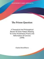 The Prison Question - Charles Reeve Howell