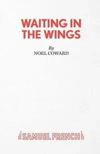 Waiting in the Wings - Noel Coward Sir