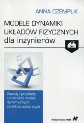 Modele dynamiki układów fizycznych dla inżynierów - Anna Czemplik