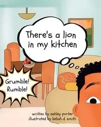 There's a Lion in My Kitchen - Porter Ashley