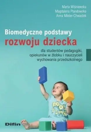 Biomedyczne podstawy rozwoju dziecka... - Anna Mikler-Chwastek, Marta Wiśniewska, Magdalena