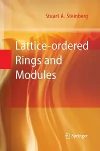 Lattice-ordered Rings and Modules - Stuart A. Steinberg