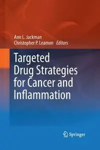 Targeted Drug Strategies for Cancer and Inflammation - Jackman Ann L.