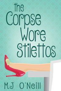 The Corpse Wore Stilettos - O'Neill M J