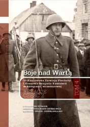 Boje nad Wartą. 10 Kaniowska Dywizja Piechoty i Kresowa Brygada Kawalerii w kampanii wrześniowej. Relacje. Tom 4. Część 2 - Opracowanie zbiorowe