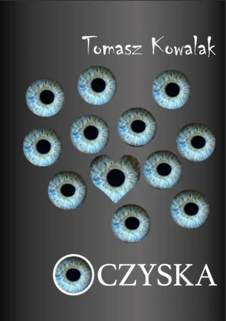 Oczyska - Tomasz Kowalak