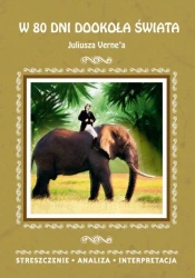 eBook W 80 dni dookoła świata Juliusza Verne’a. Streszczenie, analiza, interpretacja - Anna Milewska
