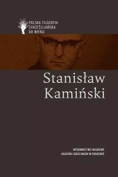 Polska filozofia chrześcijańska w XX wieku. Stanisław Kamiński - praca zbiorowa