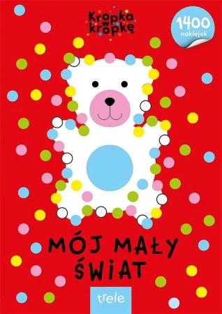 Mój mały świat. Kropka w kropkę - opracowanie zbiorowe
