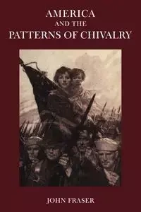 America and the Patterns of Chivalry - John Fraser
