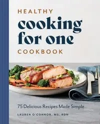 Healthy Cooking for One Cookbook - Lauren O'Connor