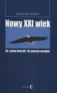 Nowy XXI wiek. Od wieku Ameryki do powrotu narodów - Jacques Sapir