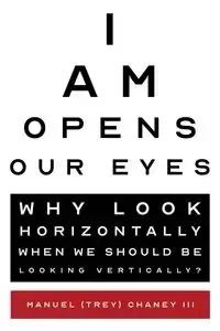 I Am Opens Our Eyes - Manual Chaney  (Trey)