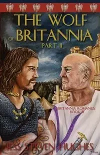 The Wolf of Britannia Part II - Jess Steven Hughes