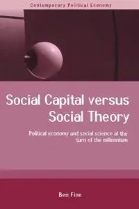 Social Capital Versus Social Theory - Ben Fine
