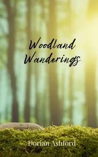 Woodland Wanderings - Dorian Ashford