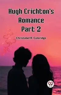 Hugh Crichton's Romance Part 2 - Coleridge Christabel R.