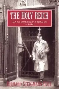 The Holy Reich - Richard Steigmann-Gall