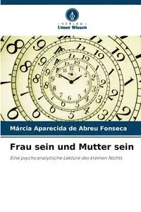 Frau sein und Mutter sein - Fonseca Márcia Aparecida de Abreu