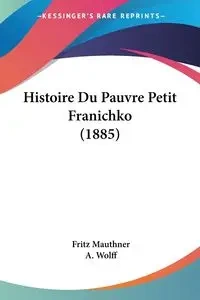 Histoire Du Pauvre Petit Franichko (1885) - Fritz Mauthner