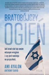 eBook Bratobójczy ogień Jak Izrael stał się swoim własnym wrogiem i czy jest nadzieja na przyszłość - Ami Ayalon epub mobi