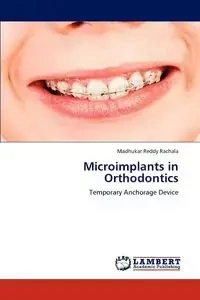 Microimplants in Orthodontics - Rachala Madhukar Reddy