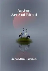 Ancient Art and Ritual - Ellen Harrison Jane