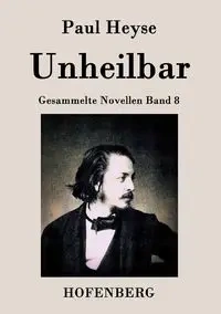Unheilbar - Paul Heyse