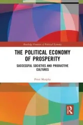 The Political Economy of Prosperity - Peter Murphy