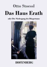 Das Haus Erath - Otto Stoessl