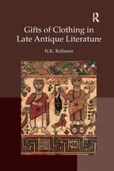 Gifts of Clothing in Late Antique Literature - Nikki Rollason