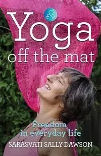 Yoga Off the Mat - Sally Dawson Sarasvati