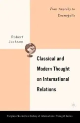 Classical and Modern Thought on International Relations - Jackson Robert H.