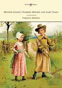 Mother Goose's Nursery Rhymes and Fairy Tales - With Six Coloured Plates, and Four Hundred and Twenty-Four Wood-Cuts by John Gilbert, John Tenniel, Harrison Weir, Walter Crane, W. McConnell, and Others - Anon.