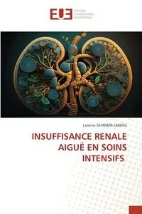 INSUFFISANCE RENALE AIGUË EN SOINS INTENSIFS - GHANEM LAKHAL LAMINE